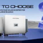 Choose the Right High-Voltage Solar Inverter for Factories and Large Buildings