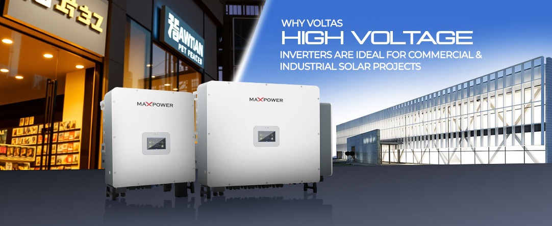 Why High Voltage Inverters Are Ideal for Commercial and Industrial Solar Projects