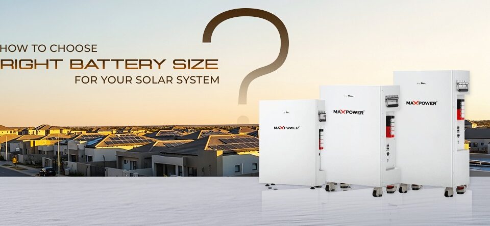 Choose the Right Lithium-Ion Battery Size for Your Solar System