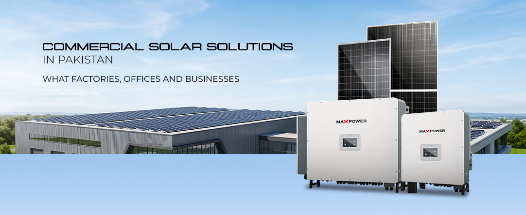 Commercial Solar Solutions in Pakistan - What Factories, Offices and Businesses