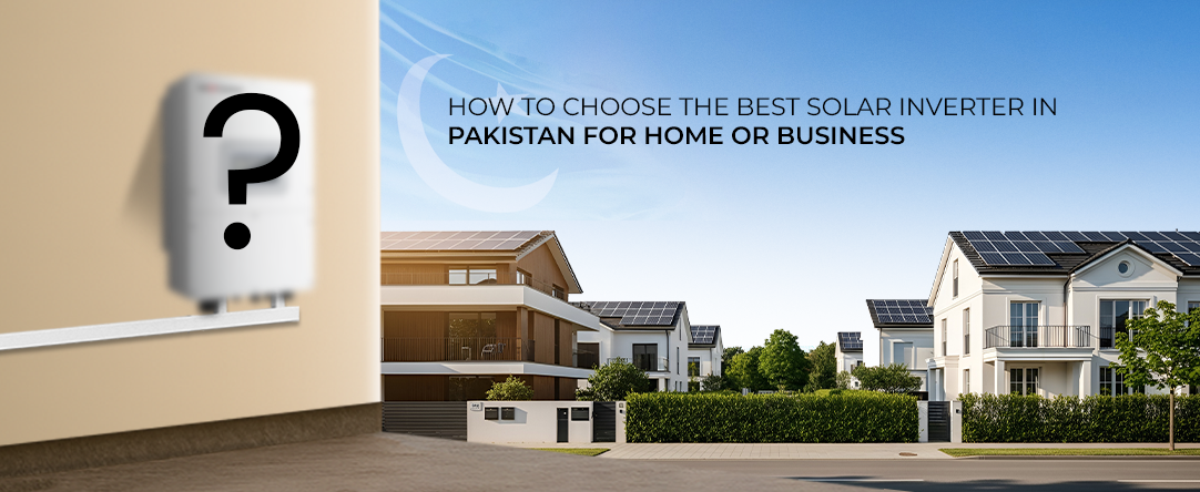 How to Choose the Best Solar Inverter in Pakistan for Your Home or Business