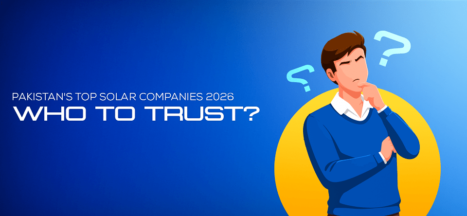 Top Solar Energy Companies in Pakistan 2026 How to Find One You Can Actually Trust
