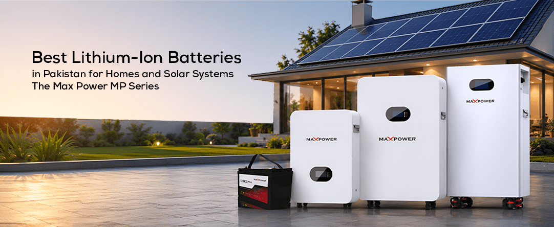 Best Lithium-Ion Batteries in Pakistan for Homes and Solar Systems: The Max Power MP Series 4 Best Lithium Ion Batteries in Pakistan for Homes and Solar Systems The Max Power MP Series