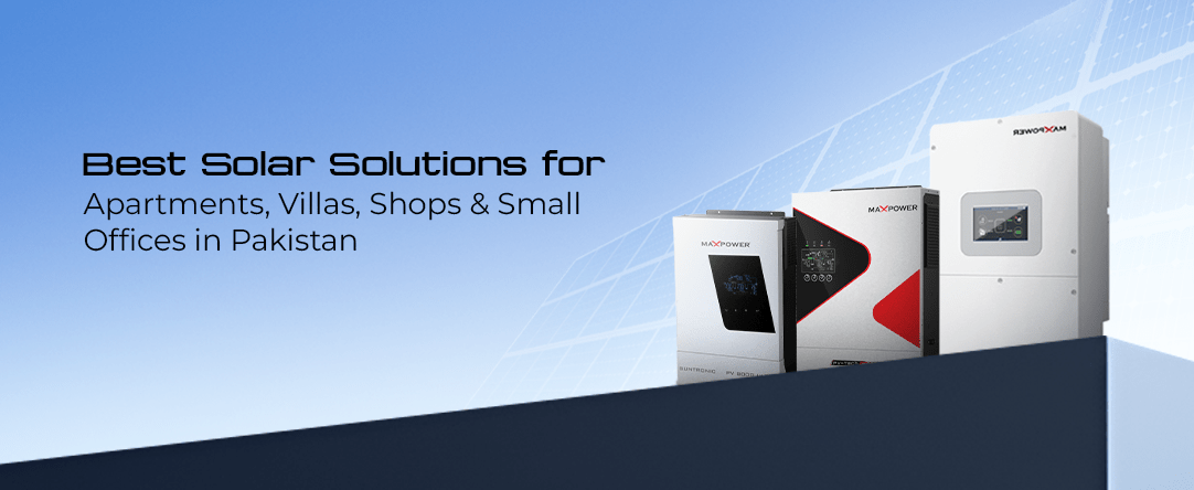 Best Solar Solutions for Apartments, Villas, Shops and Small Offices in Pakistan 4 Best Solar Solutions