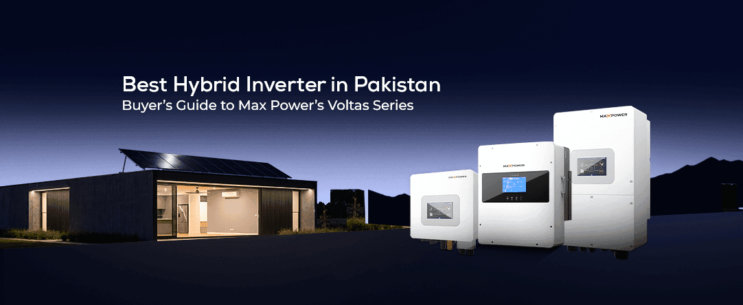 Best Hybrid Inverter in Pakistan A Buyer’s Guide to Max Power’s Voltas Series