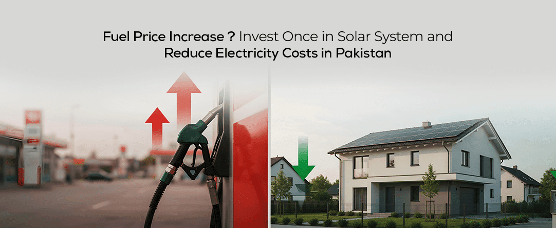 Fuel Price Increase? Invest Once in Solar System and Reduce Electricity Costs in Pakistan 4 Fuel Price Increase